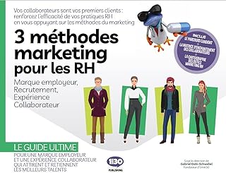 3 MÉTHODES MARKETING POUR LES RH : MARQUE EMPLOYEUR, RECRUTEMENT, EXPÉRIENCE COLLABORATEUR