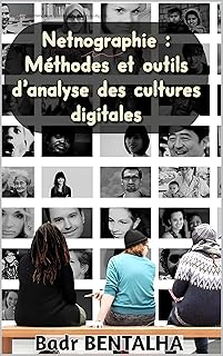 Netnographie : Méthodes et outils d’analyse des cultures digitales