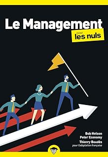 Le management pour les Nuls : Livre de management, Apprendre à diriger les autres et se diriger soi-même efficacement, Manager son équipe au quotidien et développer son leadership