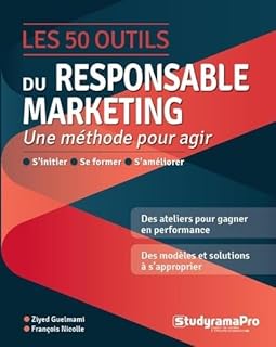 Les 50 outils du responsable marketing: Une méthode pour agir s